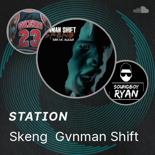 Skeng Gvnman Shift Listen To Music skeng-gvnman-shift-listen-to-music
