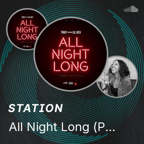 All Night Long Thuy Lil Kev Lyrics All Night Long (Prod. Aye G) - Thuy Ft. Lil Kev - Listen to music