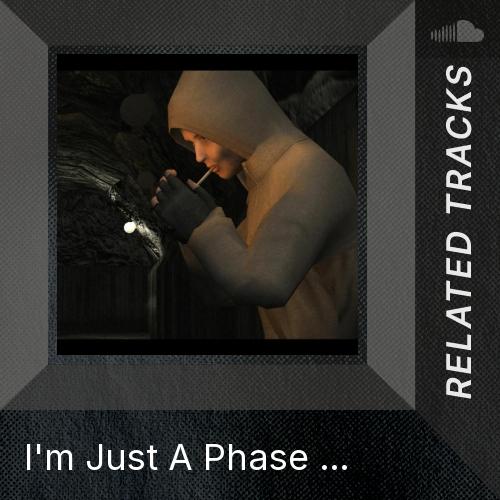 Related tracks: I'm Just A Phase Cry Of Fear - Listen to music