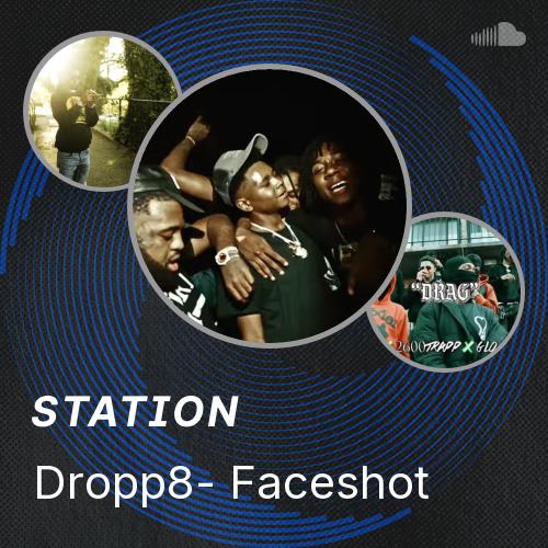 Dropp8- Faceshot - Listen to music