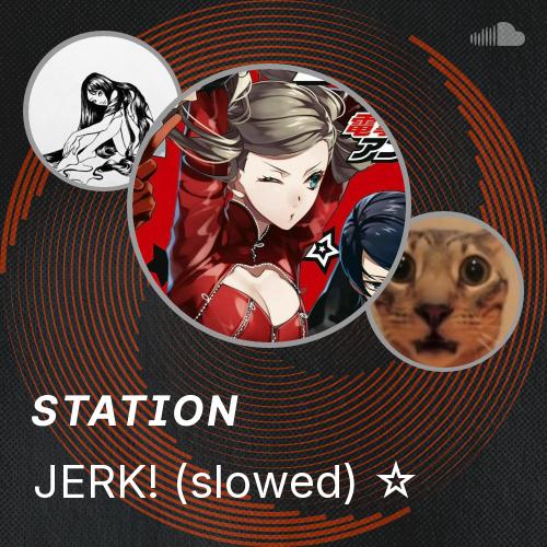JERK! (slowed) ☆ - Listen to music