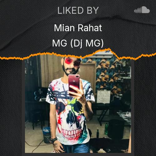 Mian Rahat MG (Dj MG🇵🇰)'s Picks - Listen to music