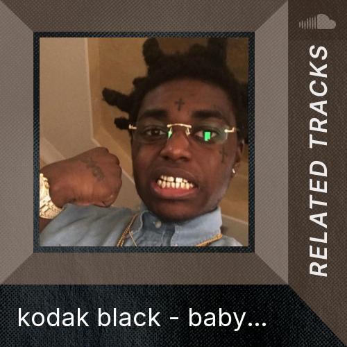 Related tracks: kodak black - baby girl sped - Listen to music