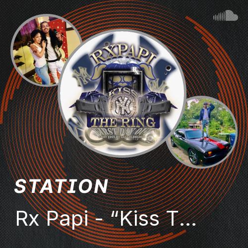 Rx Papi - “Kiss The Ring” (First Day Out) - Listen to music