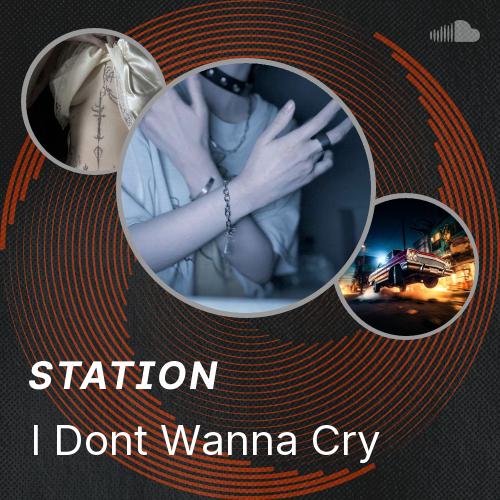 I Dont Wanna Cry - Listen to music