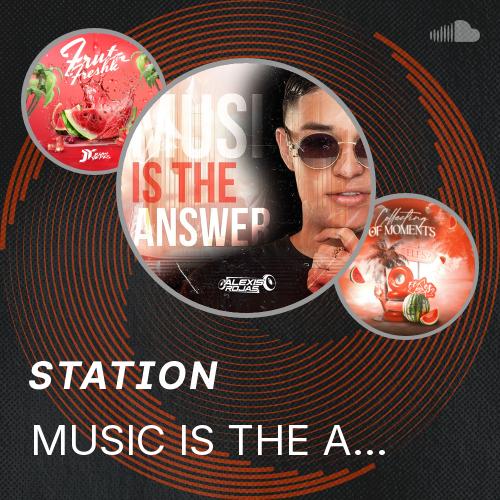 MUSIC IS THE ANSWER ( ALEXIS ROJAS ) - Listen to music
