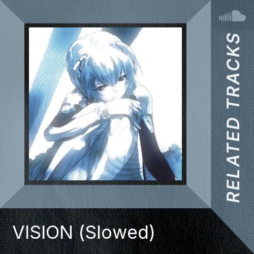 Related tracks: VISION - Slowed - Listen to music