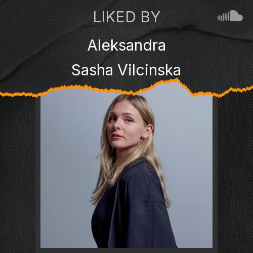 Aleksandra Sasha Vilcinska's Picks - Listen to music